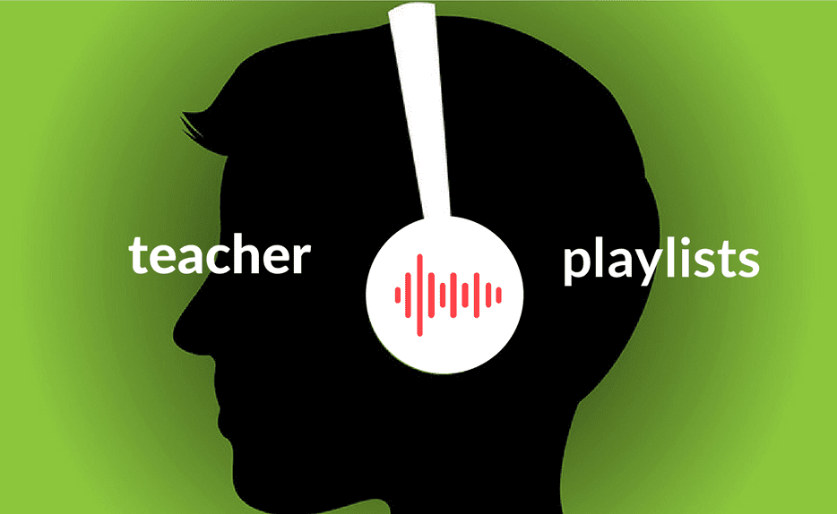 Teacher Playlists Part One